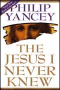The Jesus I Never Knew, Philip Yancey